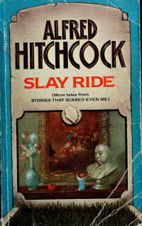 Alfred Hitchcock — Alfred Hitchcock Presents: Slay Ride