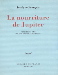 Jocelyne François [François, Jocelyne] — La nourriture de Jupiter