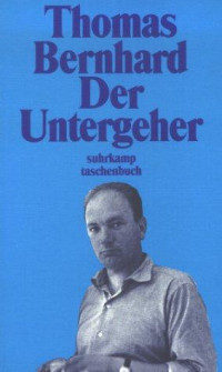 Bernhard, Thomas — Der Untergeher