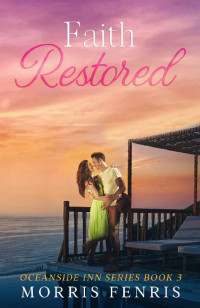 Morris Fenris — Faith Restored: Heartwarming Contemporary Christian Romance Book (Oceanside Inn Series 3)