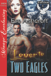 Em Ashcroft — Lover to Two Eagles [The Eagles of Great Wing 1] (Siren Publishing Ménage Everlasting)