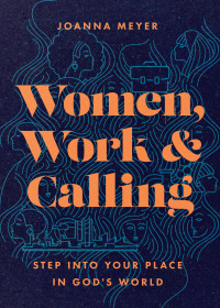 Joanna Meyer; — Women, Work, and Calling