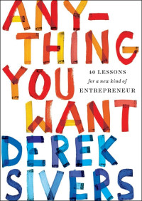 Derek Sivers — Anything You Want