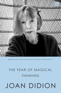 Joan Didion — The Year of Magical Thinking