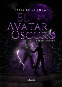 Manuel Delgado — Fases de la Luna: El avatar oscuro (Spanish Edition)