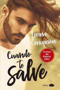 Lorena Concepción — Cuando te salve (Chic) (Spanish Edition)