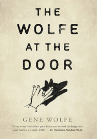 Gene Wolfe — The Wolfe at the Door