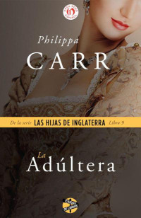 Philippa Carr — La adúltera