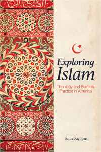 Salih Sayilgan — Exploring Islam: Theology and Spiritual Practice in America