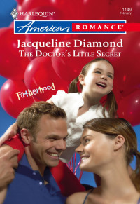 Jacqueline Diamond — [Fatherhood 13] - The Doctor's Little Secret
