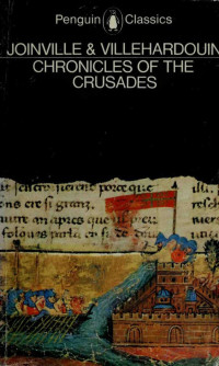 Joinville & Villehardouin — Chronicles of the Crusades, Trans. by M.R.B. Shaw (1963)