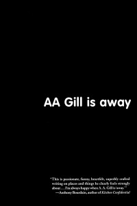 A. A. Gill — AA Gill Is Away