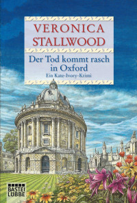 Stallwood, Veronica [Stallwood, Veronica] — Kate Ivory 11 - Der Tod kommt rasch in Oxford