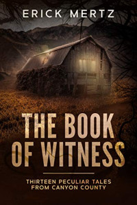 Erick Mertz — The Book Of Witness, Omnibus