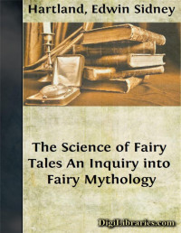 Edwin Sidney Hartland — The Science of Fairy Tales: An Inquiry into Fairy Mythology
