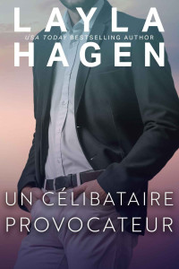 Hagen, Layla — Des célibataires irresistibles 8 - Un célibataire provocateur