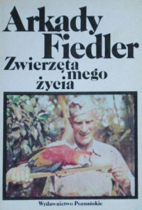 Arkady Fiedler — Zwierzęta mego życia