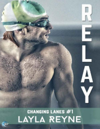 Layla Reyne — Relay (Changing Lanes Book 1)
