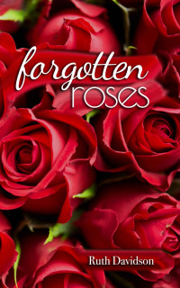 Ruth Davidson — Forgotten Roses