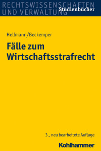 Uwe Hellmann, Katharina Beckemper & Uwe Hellmann — Fälle zum Wirtschaftsstrafrecht