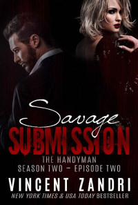 Vincent Zandri [Zandri, Vincent] — Savage Submission (The Handyman, Season II, Episode II)