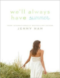 Jenny Han — We'll Always Have Summer (Summer #3)
