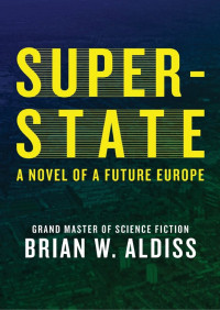 Brian W. Aldiss [Aldiss, Brian W.] — Super-State
