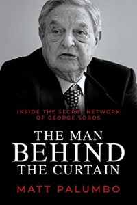Matt Palumbo — The Man Behind the Curtain: Inside the Secret Network of George Soros