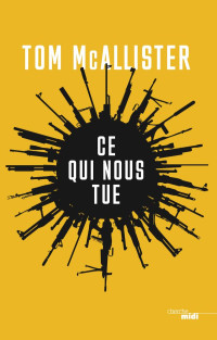 Tom McAllister [McAllister, Tom] — Ce qui nous tue