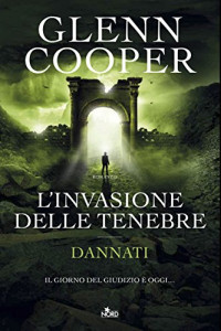 Glenn Cooper — L'invasione delle tenebre: Dannati