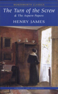 Henry James — Turn of the Screw and the Aspern Papers