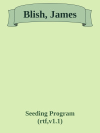 Seeding Program (rtf, v1.1) — Blish, James