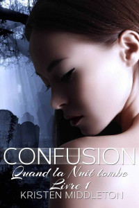 Kristen Middleton — Quand La Nuit Tombe - Confusion (French Edition)
