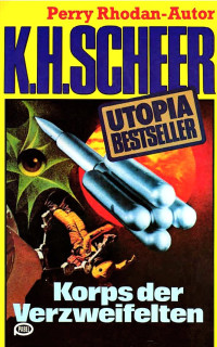 Scheer, K.H. — [Utopia Bestseller 05] • Korps der Verzweifelten