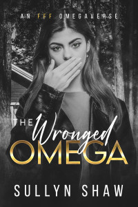 Sullyn Shaw — The Wronged Omega: An FFF Omegaverse