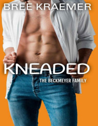 Bree Kraemer — Kneaded (Beckmeyer Family Book 4)
