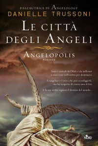 Danielle Trussoni [Trussoni, Danielle] — Le città degli angeli - Angelopolis