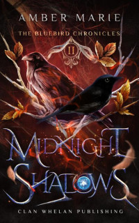 Amber Marie & Anne K. Whelan — Midnight Shadows: The Bluebird Chronicles