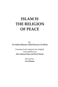 Dr.Abdur-Rahman Abdul-Kareem Al-Sheha, Translated and Adapted into English with additions by Abu Salman Deya-ud-Deen Eberle — Islam is the Religion of Peace