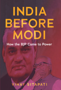 Vinay Sitapati; — India Before Modi