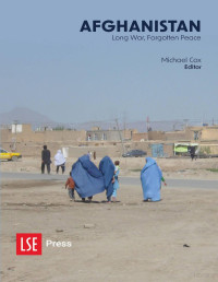 Michael Cox. ed. — Afghanistan, Long War, Forgotten Peace