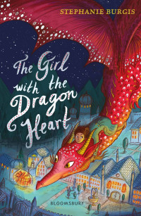 Burgis, Stephanie — [Tales from the Chocolate Heart 02] • The Girl with the Dragon Heart