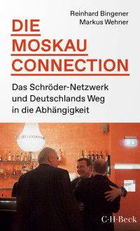 Reinhard Bingener / Markus Wehner — Die Moskau-Connection