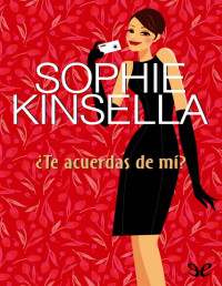 Sophie Kinsella — ¿Te Acuerdas De Mí?