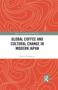 Helena Grinshpun; — Global Coffee and Cultural Change in Modern Japan