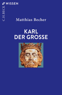 Matthias Becher; — Karl der Grosse