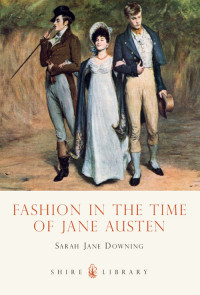 Downing, Sarah Jane — Fashion in the Time of Jane Austen