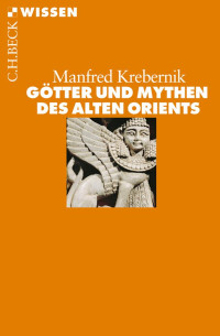 Manfred, Krebernik — Götter und Mythen des Alten Orients