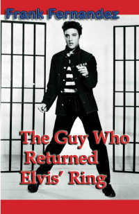 Frank Fernandez — The Guy Who Returned Elvis' Ring