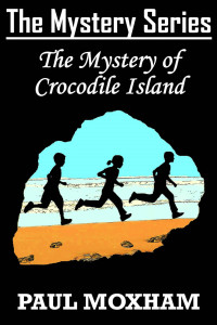 Paul Moxham — The Mystery of Crocodile Island (The Mystery Series Book 14)